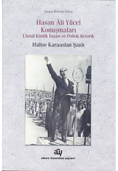 Hasan Ali Yücel Konuşmaları Ulusal Kimlik İnşası ve Politik Retorik