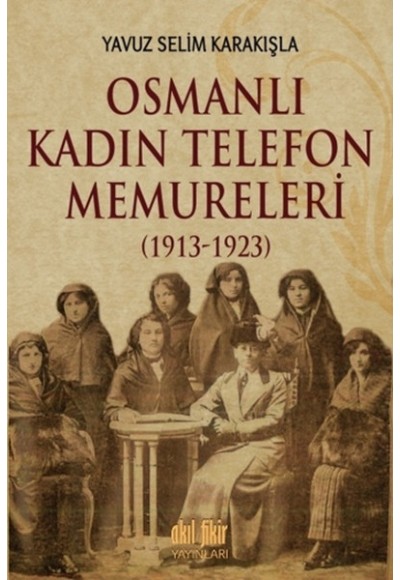 Osmanlı Kadın Telefon Memureleri 1913