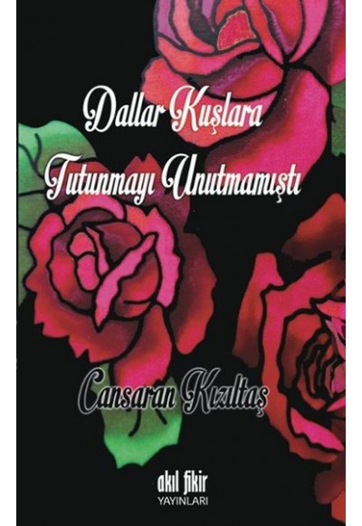 Dallar Kuşlara Tutunmayı Unutmamıştı