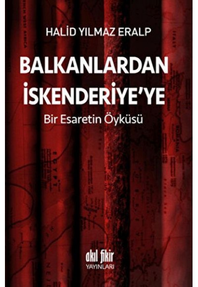Balkanlardan İskenderiyeye Bir Esaretin Öyküsü