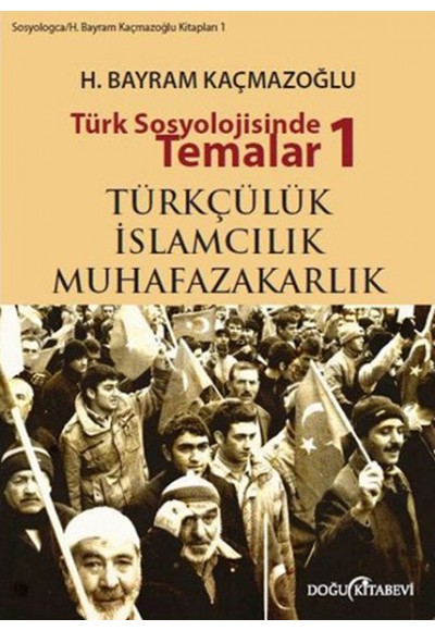 Türk Sosyolojisinde Temalar 1  Türkçülük - ıslamcılık - Muhafazakarlık