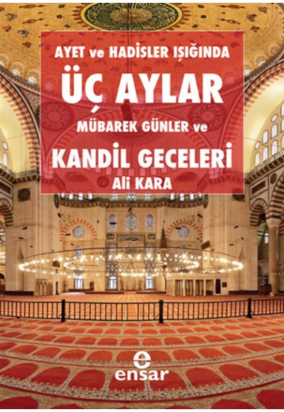 Ayet ve Hadisler Işığında Üç Aylar Mübarek Günler ve Kandil Geceleri