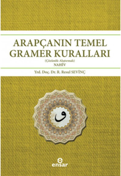 Arapçanın Temel Gramer Kuralları (Çözümlü - Alıştırmalı Nahiv)