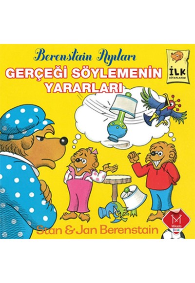 Gerçeği Söylemenin Yararları / Berenstain Ayıları İlk Okuma Kitaplarım