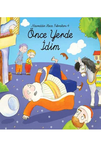 Önce Yerde İdim / Nasreddin Hoca Fıkraları-4