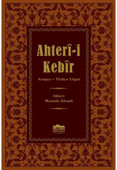 Ahter-i Kebir Arapça-Osmanlı Türkçesi Lügat