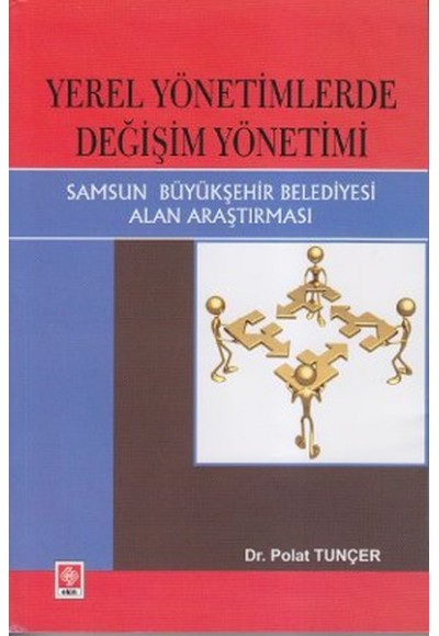 Yerel Yönetimlerde Değişim Yönetimi  Samsun Büyükşehir Belediyesi Alan Araştırması