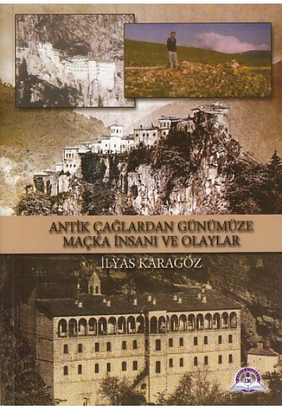 Antik Çağlardan Günümüze Maçka İnsanı ve Olayları