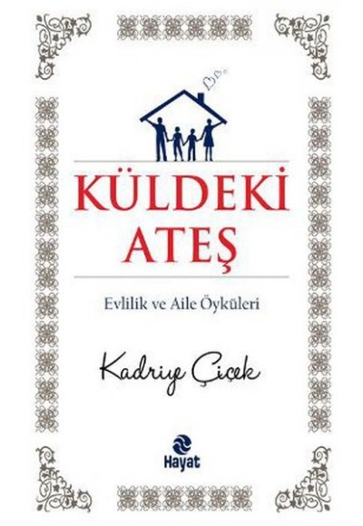 Küldeki Ateş  Evlilik ve Aile Öyküleri