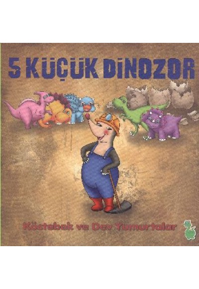5 Küçük Dinozor - Köstebek ve Dev Yumurtalar