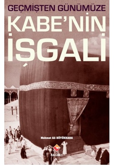 Geçmişten Günümüze Kabe'nin İşgali