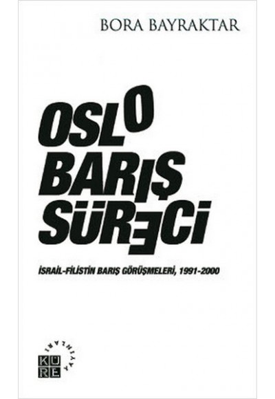 Oslo Barış Süreci  İsrail-Filistin Barış Görüşmeleri, 1991-2000