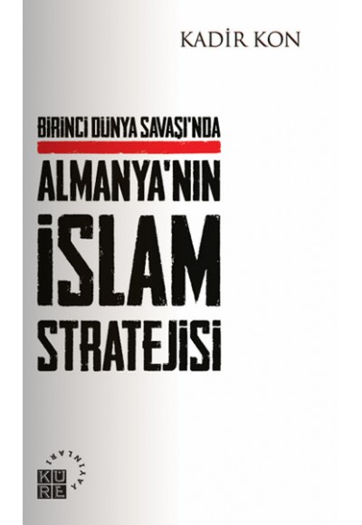 Birinci Dünya Savaşında Almanya'nın İslam Stratejisi