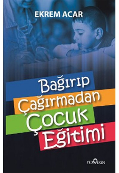 Bağırıp Çağırmadan  Çocuk Eğitimi