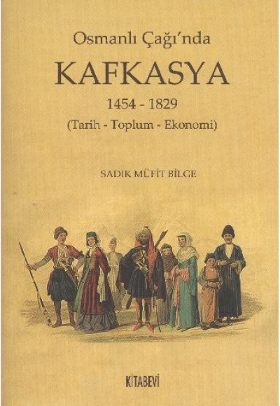 Osmanlı Çağı'nda Kafkasya 1454-1829 (Tarih - Toplum - Ekonomi)