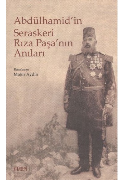 Abdülhamid'in Seraskeri Rıza Paşa'nın Anıları