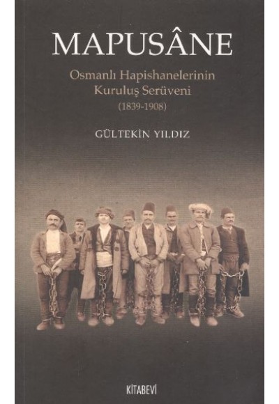 Mapusane  Osmanlı Hapishanelerinin Kuruluş Serüveni (1839-1908)
