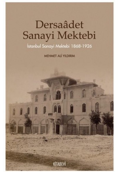 Dersaadet Sanayi Mektebi  İstanbul Sanayi Mektebi 1868-1926