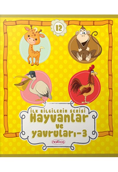 İlk Bilgilerim Serisi / Hayvanlar ve Yavruları -3