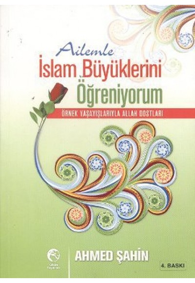 Ailemle İslam Büyüklerini Öğreniyorum  Örnek Yaşayışlarıyla Allah Dostları