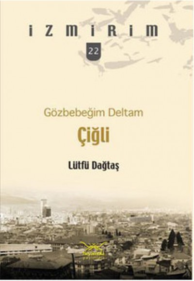 Gözbebeğim Deltam: Çiğli /İzmirim - 22
