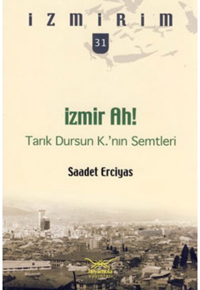 İzmir Ah! Tarık Dursun K.'nın Semtleri / İzmirim 31