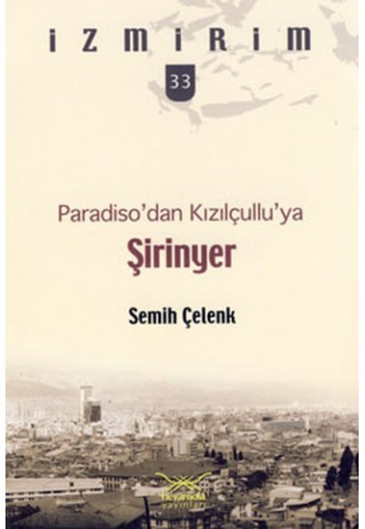 Paradiso'dan Kızılçullu'ya: Şirinyer / İzmirim - 33