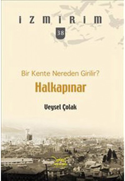 Bir Kente Nereden Girilir?: Halkapınar / İzmirim - 38