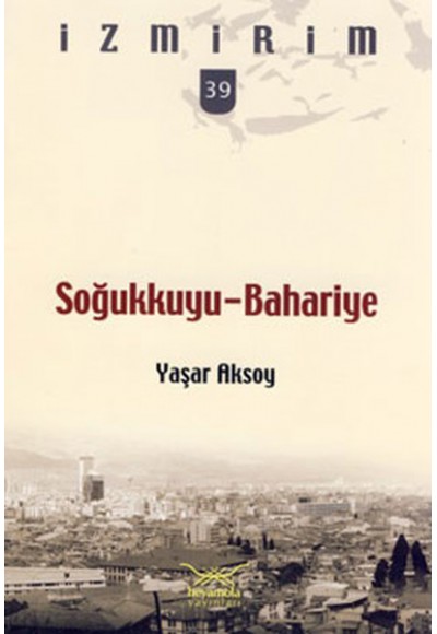 Soğukkuyu-Bahariye / İzmirim - 39