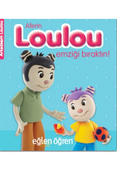 Arkadaşım Loulou 1 - Aferin Loulou Emziği Bıraktın