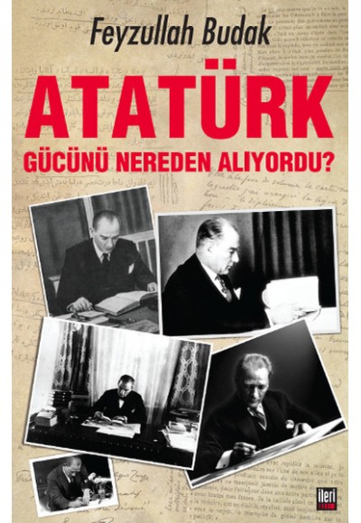 Atatürk Gücünü Nereden Alıyordu?