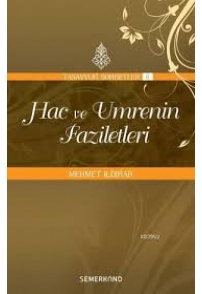 Hac ve Umrenin Faziletleri : Tasavvuf Sohbetleri 6