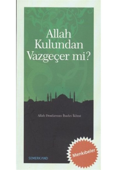 Allah Kulundan Vazgeçer mi?