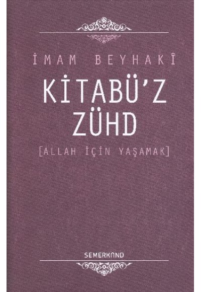 Kitabü'z-Zühd / Allah İçin Yaşamak