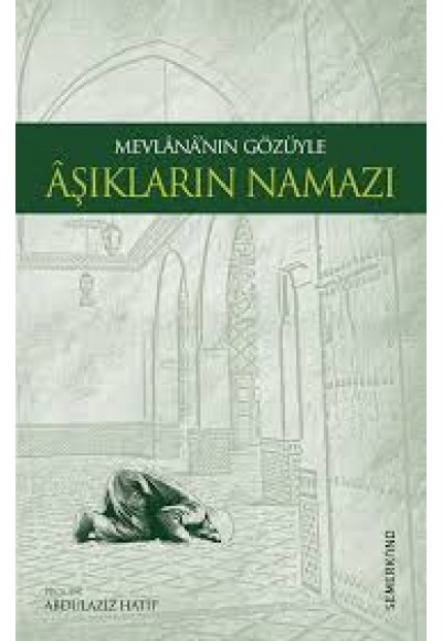 Mevlananın Gözüyle Aşıkların Namazı