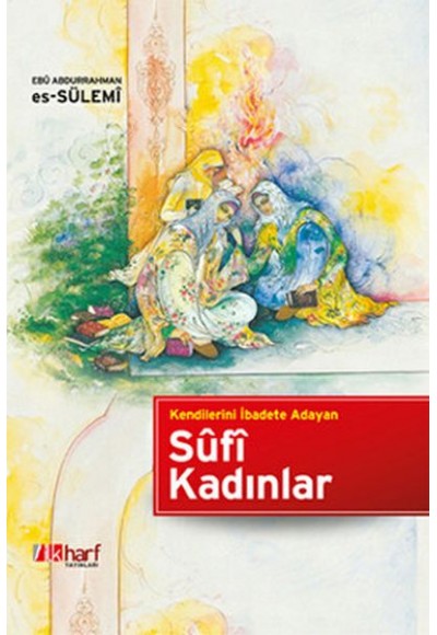 Kendilerini İbadete Adayan Sufi Kadınlar