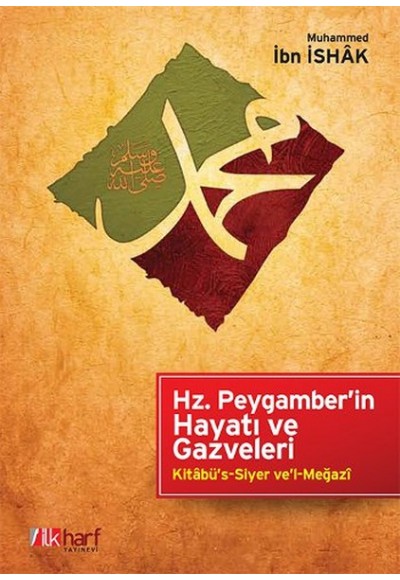 Hz.Peygamber'in Hayatı ve Gazveleri  Kitabü's-Siyer ve'l-Megazi