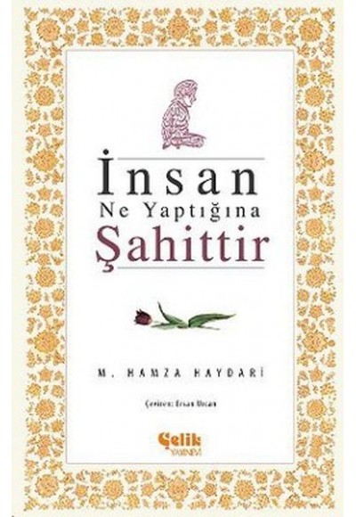 İnsan Ne Yaptığına Şahittir