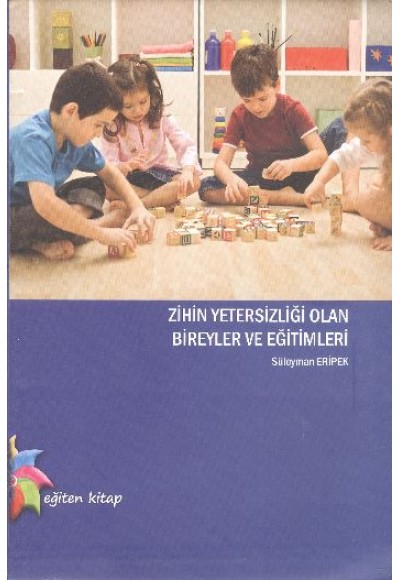 Zihin Yetersizliği Olan Bireyler ve Eğitimleri