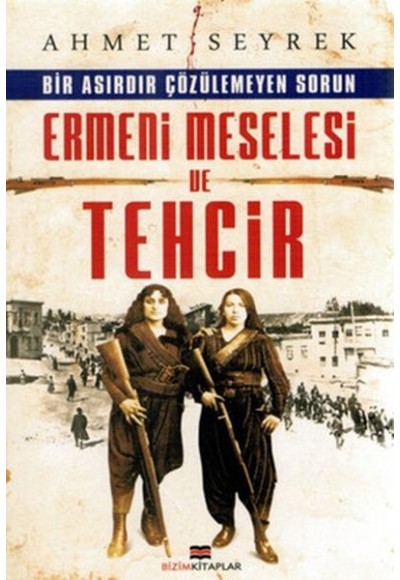 Ermeni Meselesi ve Tehcir