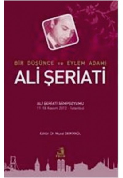 Bir Düşünce ve Eylem Adamı Ali Şeriati