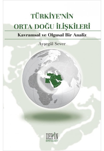 Türkiye'nin Orta Doğu İlişkileri  Kavramsal ve Olgusal Bir Analiz