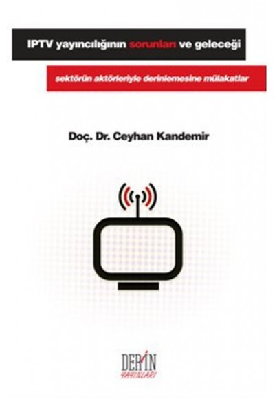 IPTV Yayıncılığının Sorunları ve Geleceği