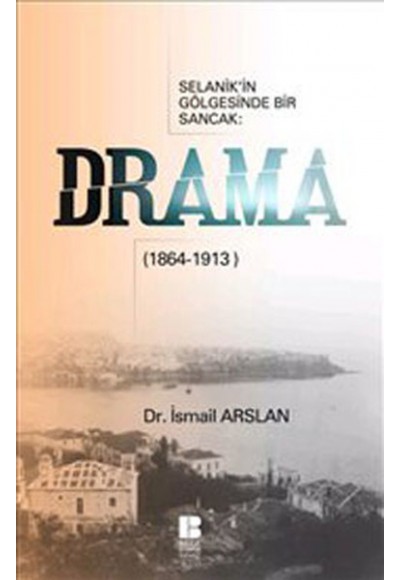 Drama  Selanik'in Gölgesinde Bir Sancak (1864-1913)