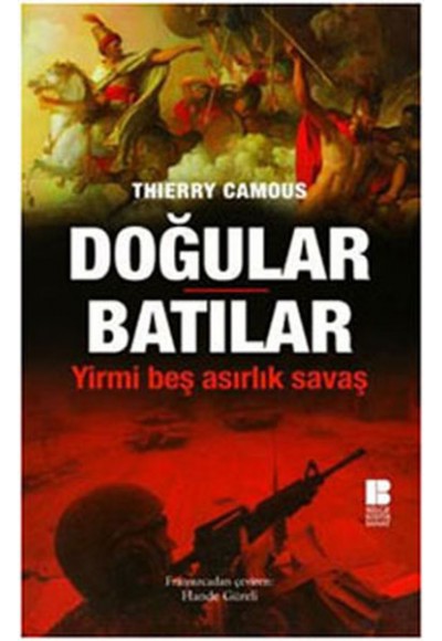 Doğular Batılar  Yirmi Beş Asırlık Savaş