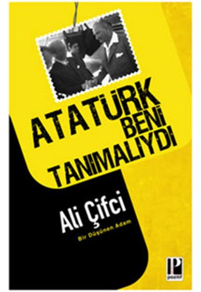 Atatürk Beni Tanımalıydı