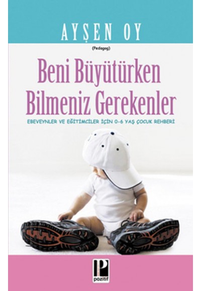 Beni Büyütürken Bilmeniz Gerekenler