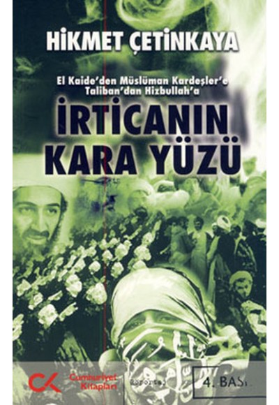 İrtica'nın Kara Yüzü  El Kaide'den Müslüman Kardeşler'e Taliban'dan Hizbullah'a