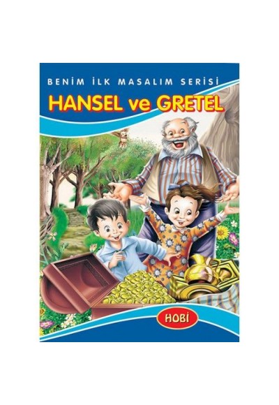 Benim İlk Masalım Serisi - Hansel ve Gretel
