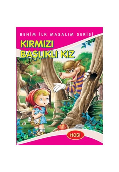 Benim İlk Masalım Serisi - Kırmızı Başlıklı Kız